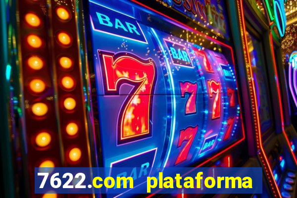 7622.com plataforma de jogos